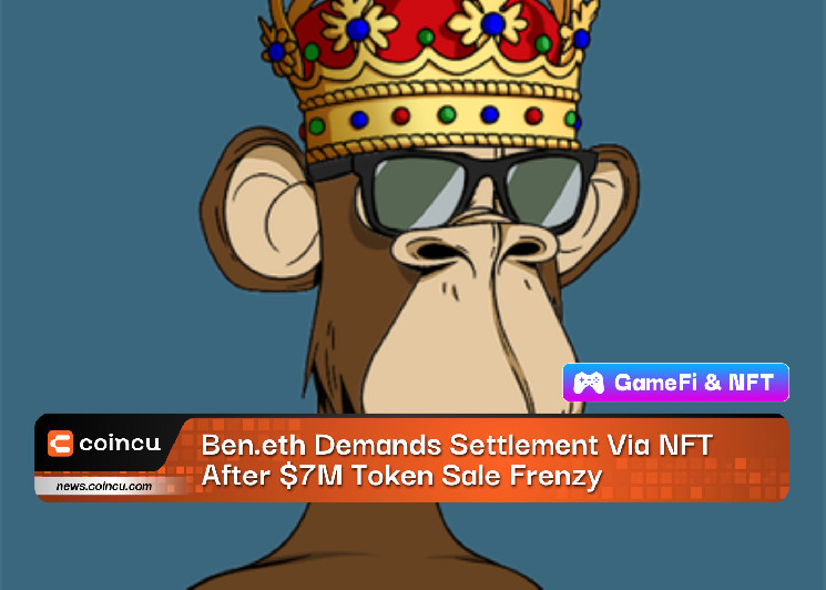 Ben.eth Demands Settlement Via NFT After $7M Token Sale Frenzy