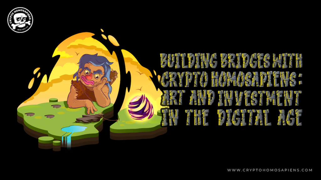 Building Bridges with Crypto Homosapiens: Art and Investment in the Digital Age