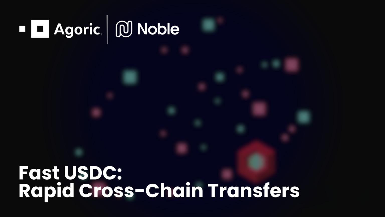 Agoric and Noble Partner to Deliver Fast USDC For Rapid Transfers Powered by Orchestration